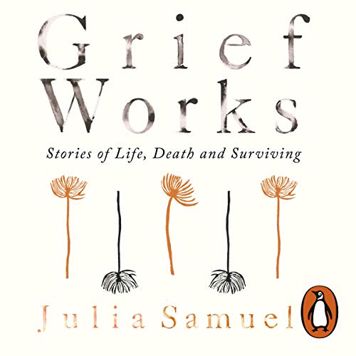 Cover of Grief Works by Julia Samuel