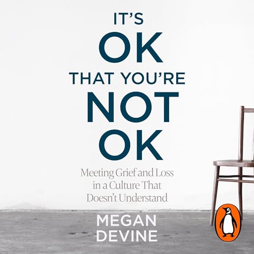 Cover of It's OK That You're Not OK by Megan Devine
